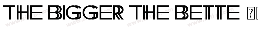 The Bigger The Bette字体转换